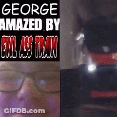 George Amazed By Evil Ass Train Poster GIF