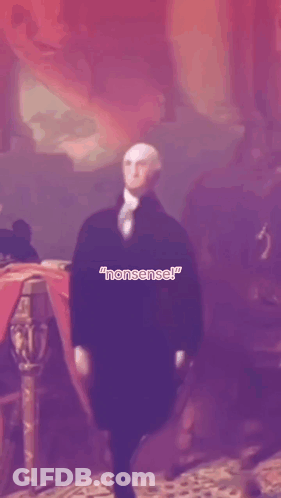 George Washington Nonsense GIF