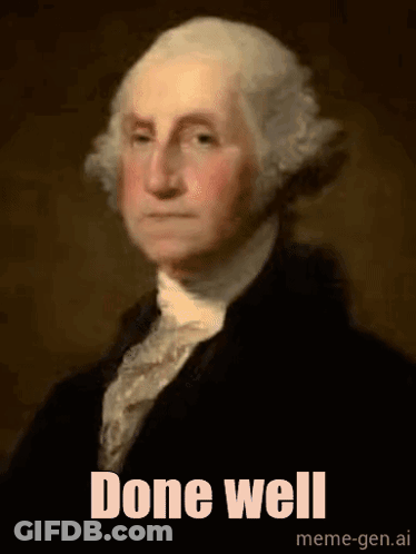 George Washington Portrait Saying Done Well GIF