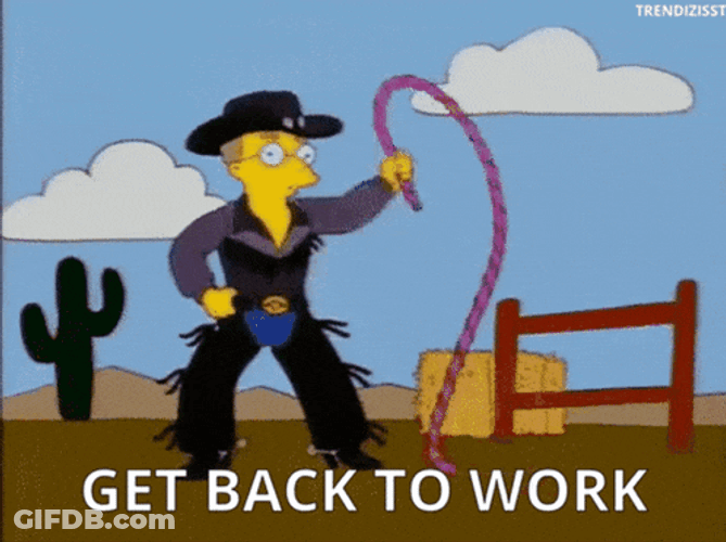 Get Back To Work GIF
