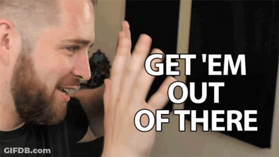 Get Em Out Of There GIF