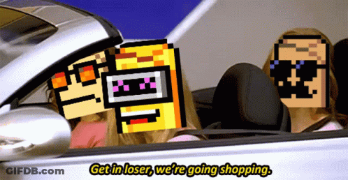 Get In Loser We're Going Shopping GIF