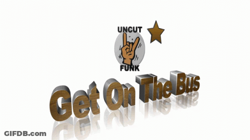 Get On The Bus Sign Uncut Funk Logo GIF