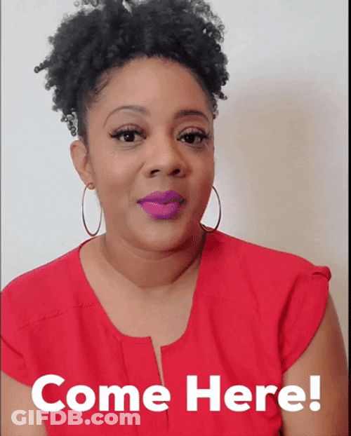 Get Over Here Black Lady Come Here GIF