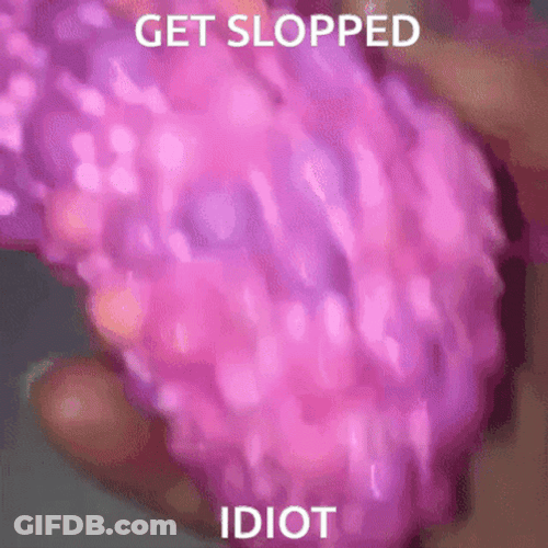 Get Slopped Slime Quote GIF