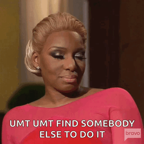 Get Somebody Else To Do It NeNe Leakes Rolling Eyes GIF