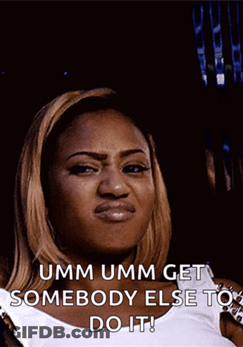 Get Somebody Else To Do It Unsure Face GIF