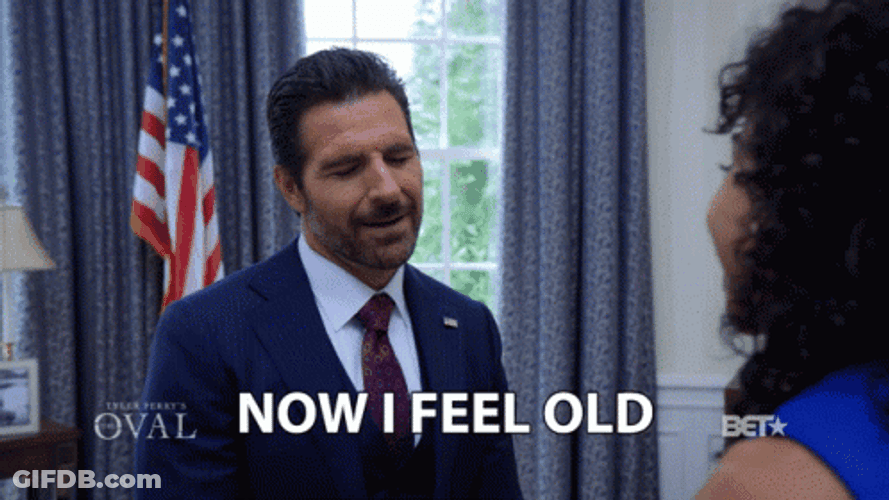 Getting Old Now I Feel Old GIF