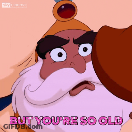 Getting Old You're So Old Aladdin GIF