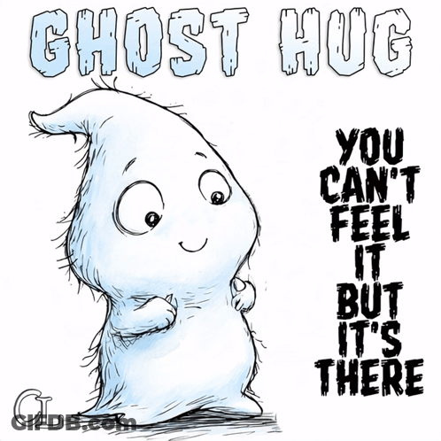 Ghost Hug You Can't Feel It But It's There GIF