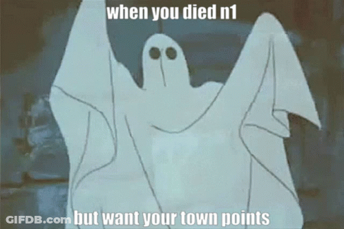 Ghost Saying When You Died N1 But Want Your Town Points GIF