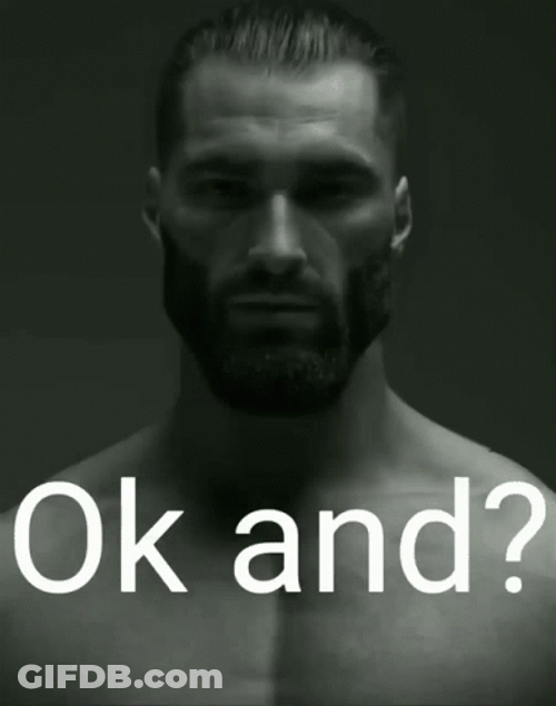 Giga Chad Okay And? Meme GIF