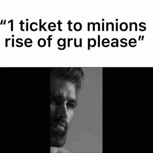 Gigachad 1 Tickets To Minions Meme GIF