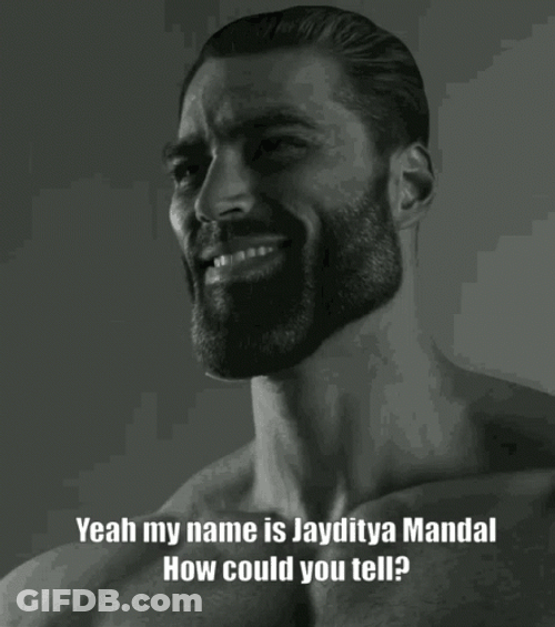 Gigachad My Name Is Jayditya Mandal Meme GIF