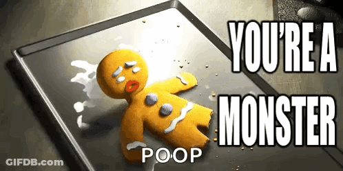 Gingerbread Man Laying On Tray Saying You're A Monster Poop GIF