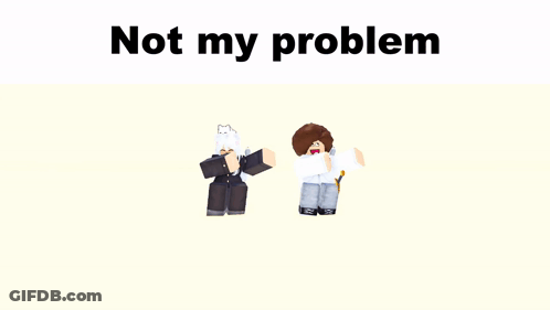 Girl And Boy Saying Not My Problem GIF