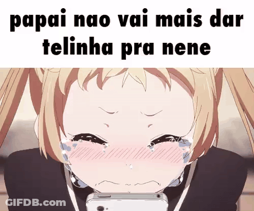 Girl Crying At Phone Papai Nao Vai Mais Dar Telinha Pra Nene GIF