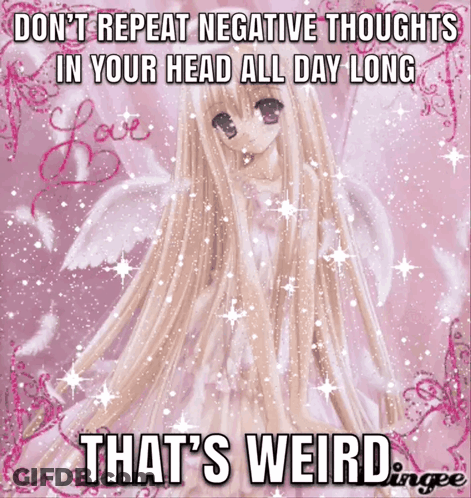 Girl Don't Repeat Negative Thoughts In Your Head All Day Long GIF