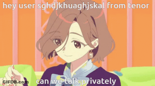 Girl Hey User Can We Talk Privately GIF