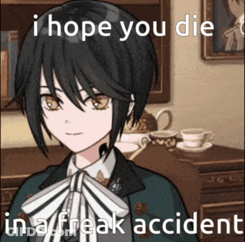 Girl I Hope You Die In A Freak Accident GIF