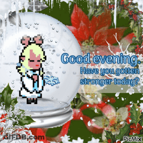 Girl In Snow Globe Good Evening Have You Gotten Stronger Today GIF
