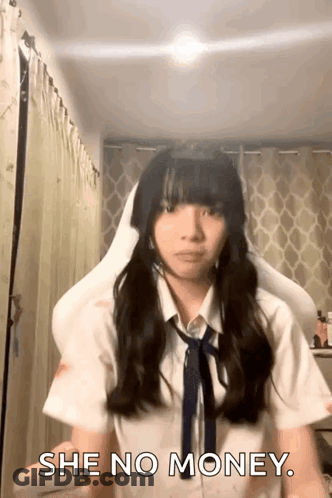 Girl In White Shirt And Tie Says She No Money GIF