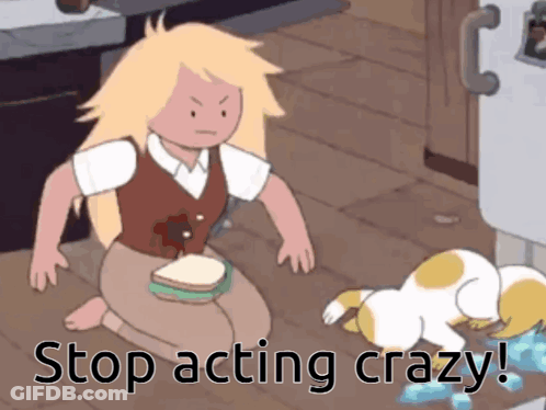 Girl Kneeling Next To Cat With Stop Acting Crazy Text GIF