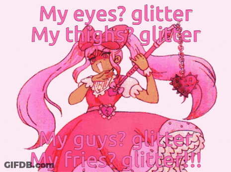 Girl My Eyes Glitter My Thighs Glitter My Guys Glitter My Fries Glitter GIF