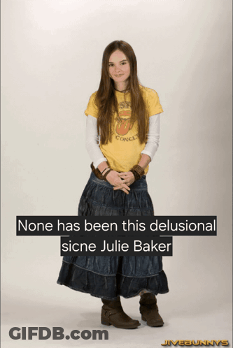 Girl None Has Been This Delusional GIF
