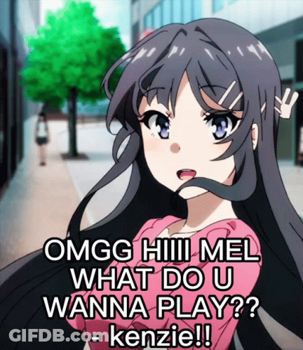 Girl Omgg Hiii Mel What Do U Wanna Play? GIF