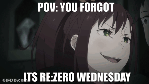 Girl POV You Forgot Its Rezero Wednesday GIF