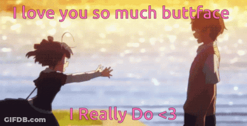 Girl Reaching Out To Boy Saying I Love You So Much Buttface GIF