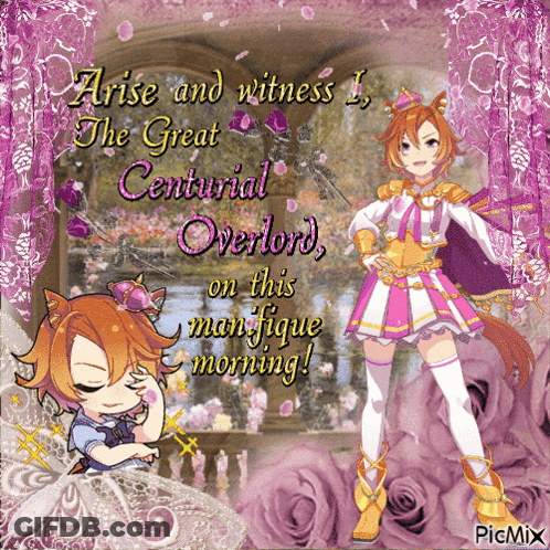 Girl Saying Arise And Witness I The Great Centurial Overlord On This Man Fique Morning GIF