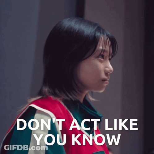 Girl Saying Don't Act Like You Know GIF