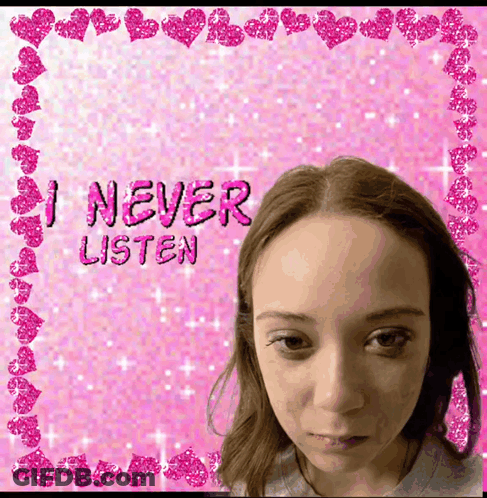Girl Saying I Never Listen GIF