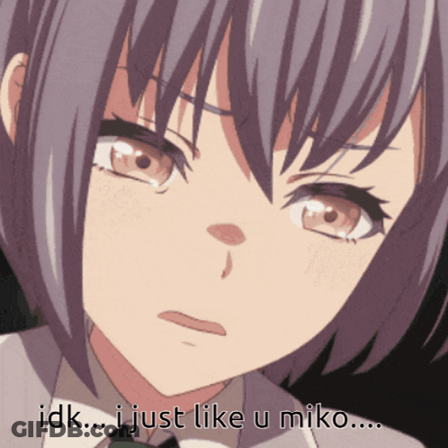 Girl Saying Idk I Just Like U Miko GIF