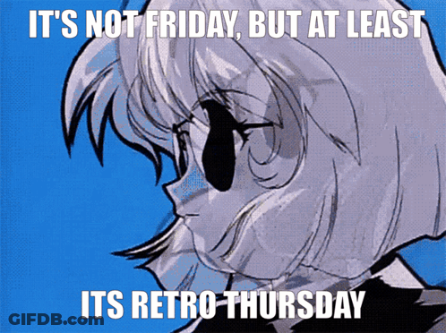 Girl Saying It's Not Friday But At Least Its Retro Thursday GIF