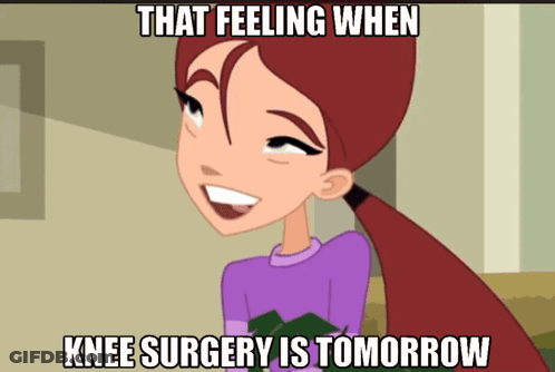 Girl Saying That Feeling When Knee Surgery Is Tomorrow GIF