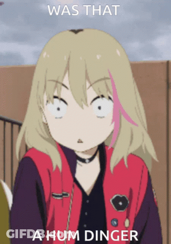 Girl Saying Was That A Hum Dinger GIF