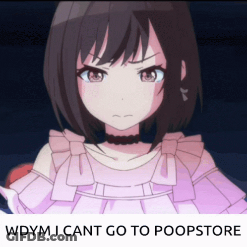 Girl Saying Wdym I Cant Go To Poopstore GIF