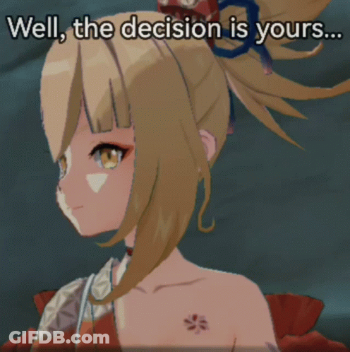 Girl Saying Well The Decision Is Yours GIF