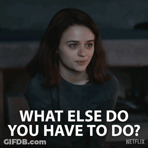Girl Saying What Else Do You Have To Do GIF