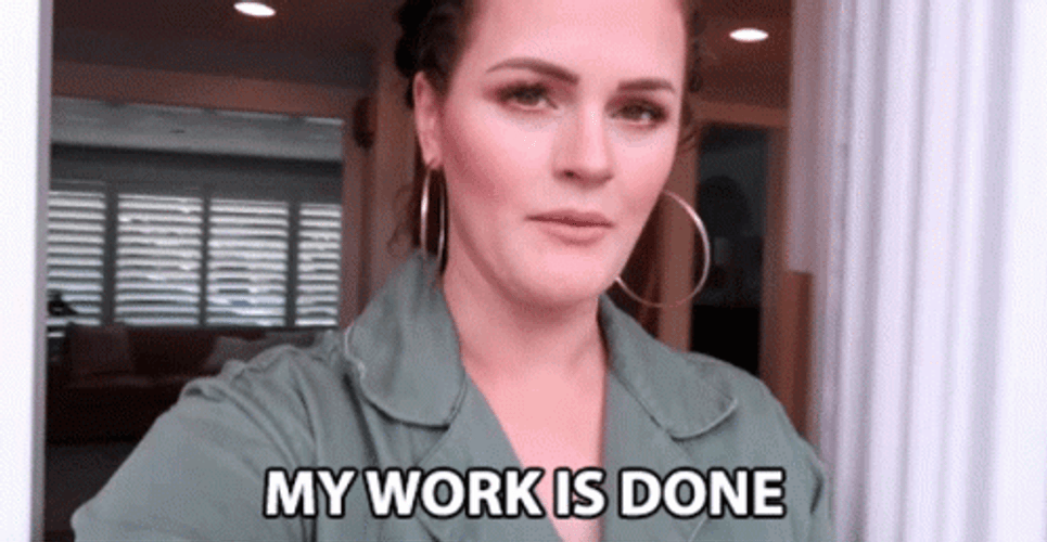 Girl Says My Job Here Is Done GIF