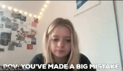 Girl Says POV You've Made A Big Mistake Looking At Camera GIF