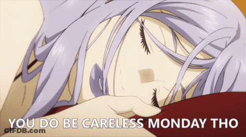 Girl Sleeping You Do Be Careless Monday Tho GIF