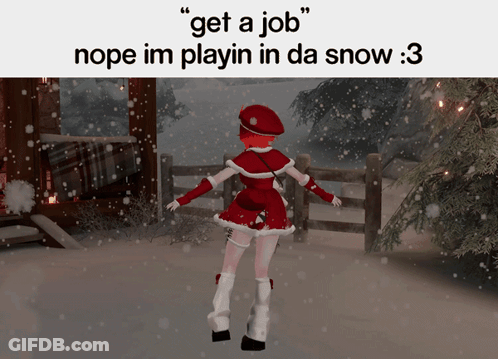 Girl Standing In Snow Saying Get A Job Nope Im Playin In Da Snow GIF