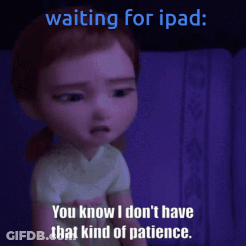 Girl Waiting For IPad Saying You Know I Don't Have That Kind Of Patience GIF