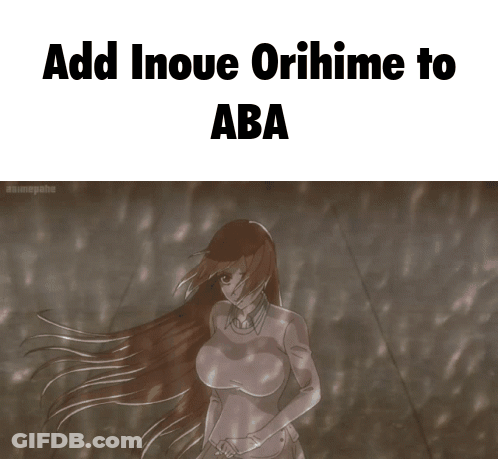 Girl With Add Inoue Orihime To Aba GIF