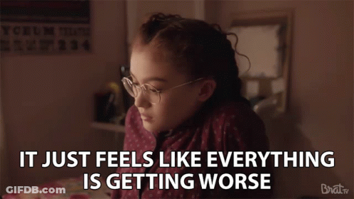 Girl With Glasses Says It Just Feels Like Everything Is Getting Worse On Brat TV GIF