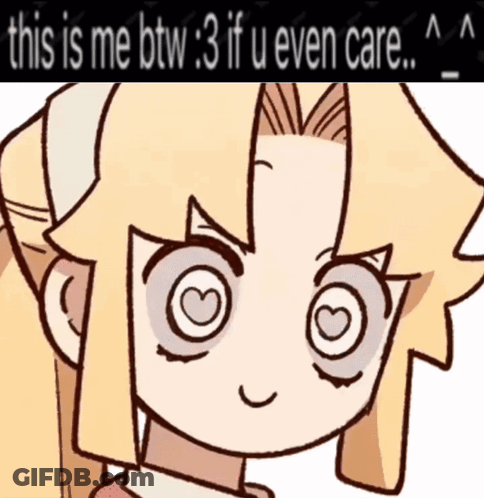 Girl With Hearts In Eyes This Is Me Btw If U Even Care GIF